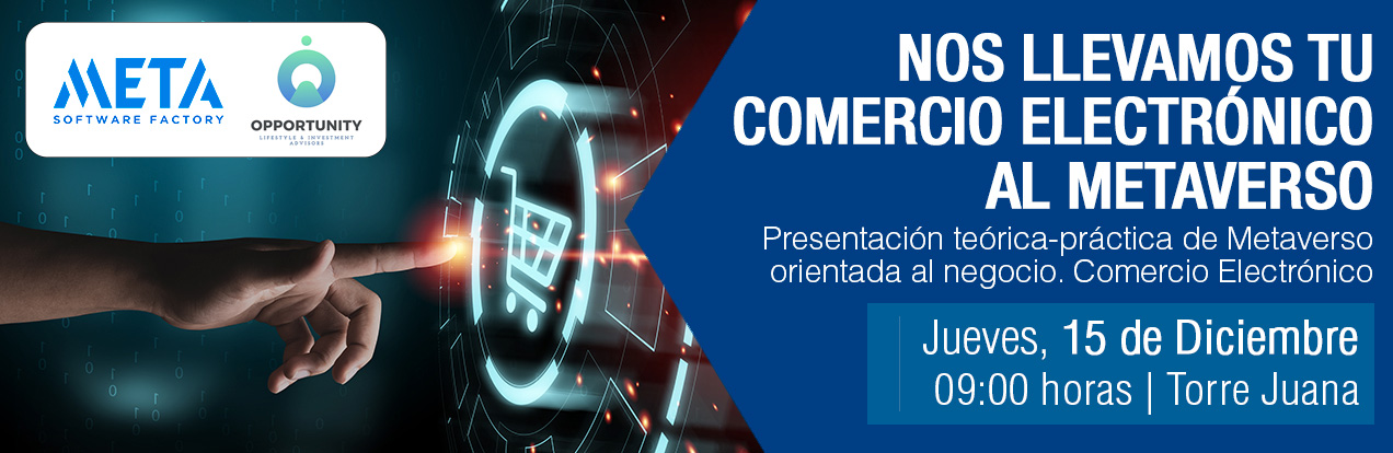 Comercio Electrónico en el Metaverso»: Cámara Alicante, Opportunity y Meta Software Factory - Torre Juana OST